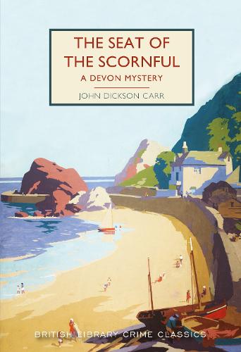 British Library Crime Classic cover for John Dickson Carr's The Seat of the Scornful. It shows a sunny coastal scene with a house near the beach.