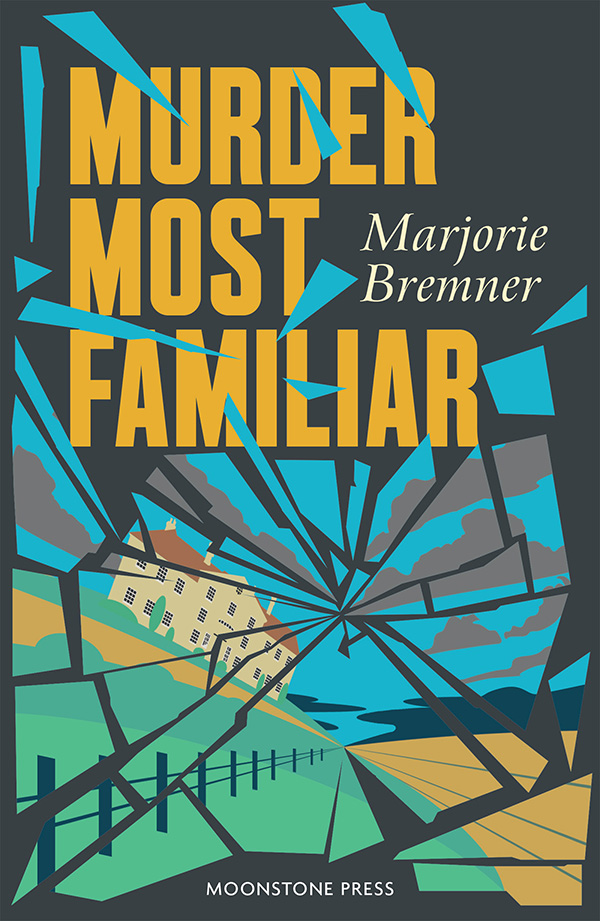 Moonstone Press cover for Marjorie Bremner's Murder Most Familiar. Image of a country house which is then shattered like glass. 