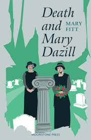 Moonstone Press cover for Death and Mary Dazill by Mary Fitt. It shows two women in morning by a stone plinth holding flowers.
