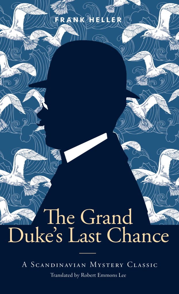 Kabaty Press cover for Frank Heller's The Grand Duke's Last Chance. It shows the silhouette of mustached man, wearing a suit and bowler hat. Behind the man is an artistic pattern involving waves and sea gulls.
